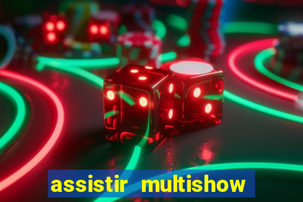 assistir multishow ao vivo