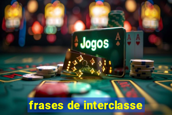 frases de interclasse