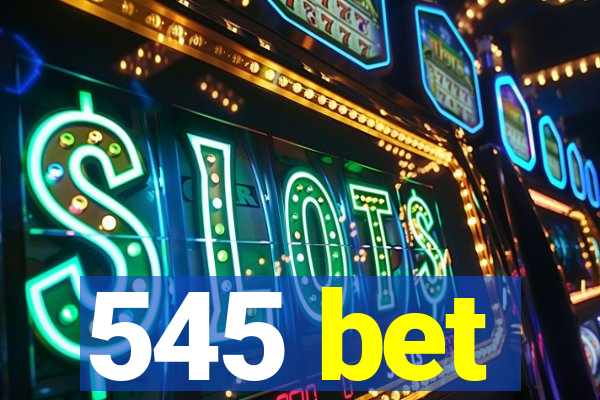 545 bet