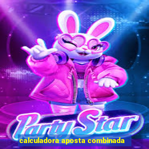 calculadora aposta combinada