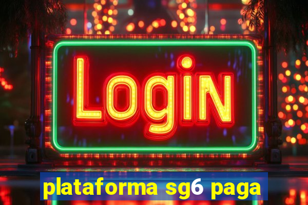 plataforma sg6 paga