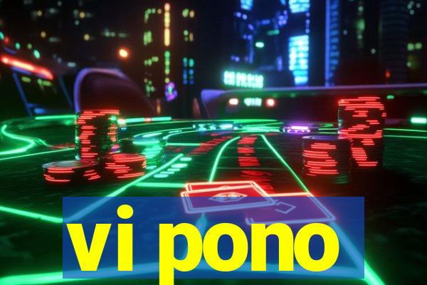 vi pono