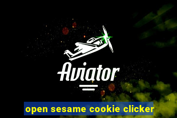 open sesame cookie clicker