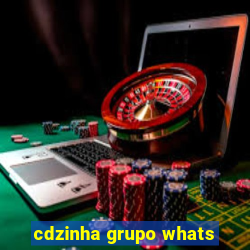 cdzinha grupo whats