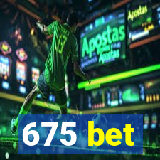 675 bet