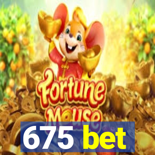 675 bet