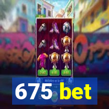 675 bet