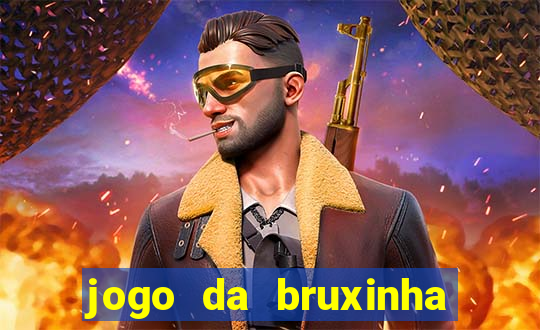 jogo da bruxinha que ganha dinheiro