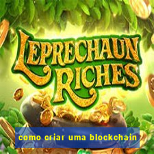 como criar uma blockchain