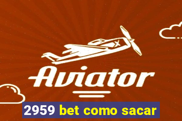 2959 bet como sacar