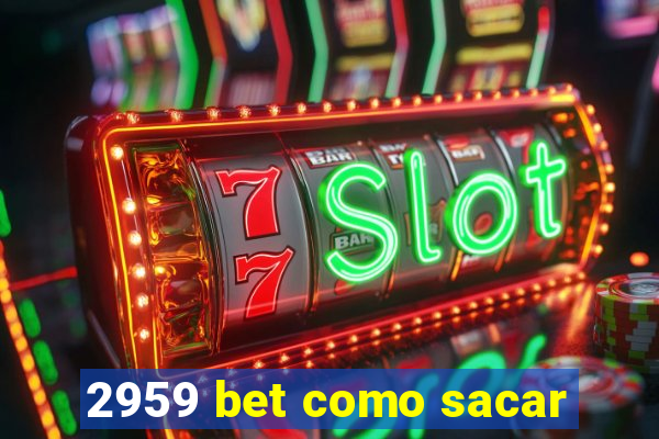 2959 bet como sacar