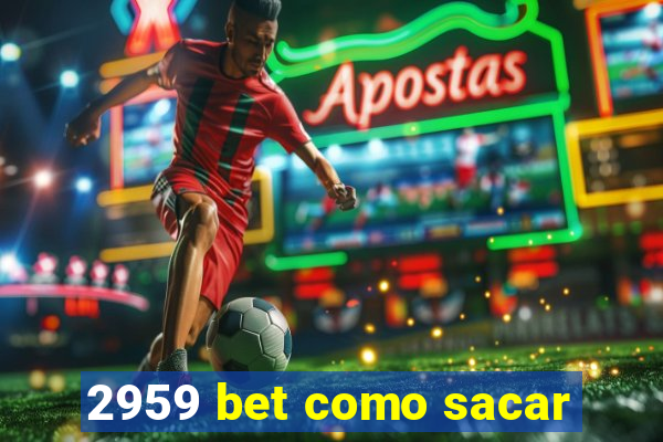 2959 bet como sacar