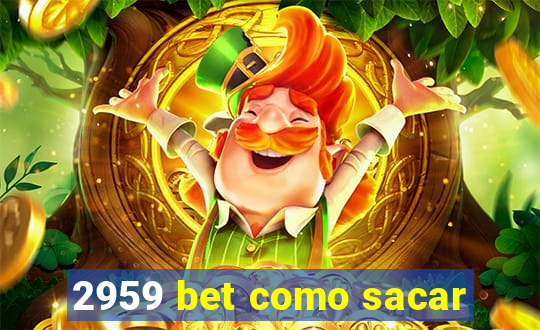 2959 bet como sacar