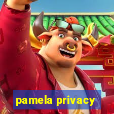 pamela privacy