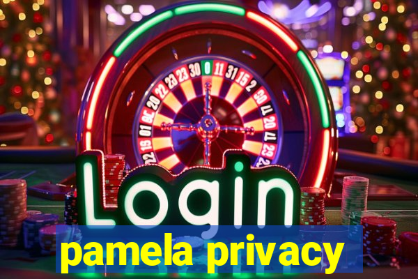 pamela privacy