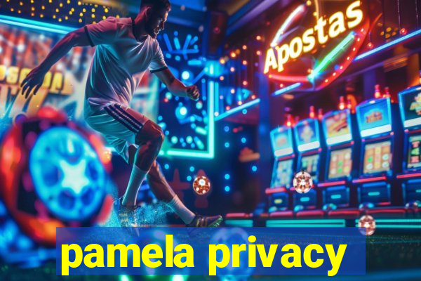 pamela privacy