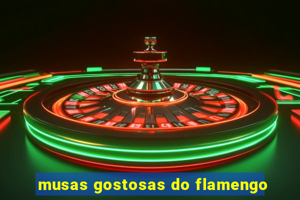 musas gostosas do flamengo