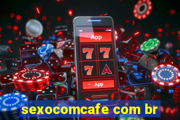 sexocomcafe com br