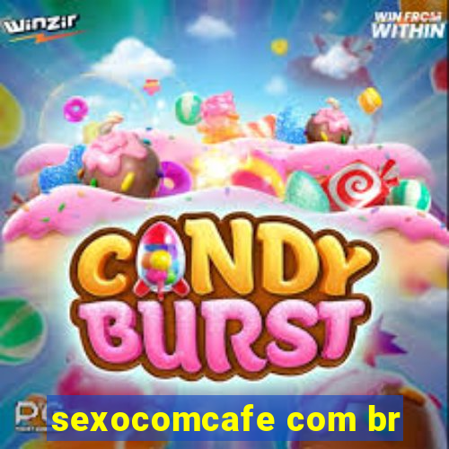 sexocomcafe com br