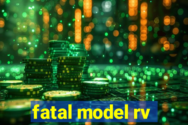 fatal model rv