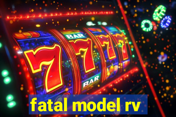 fatal model rv