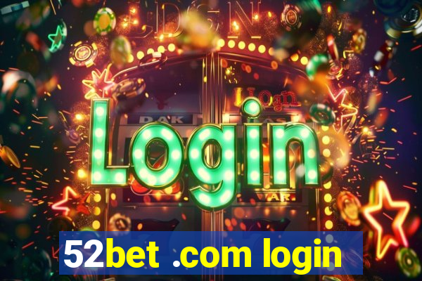 52bet .com login