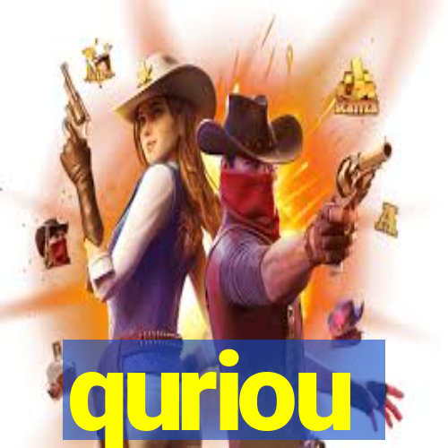 quriou