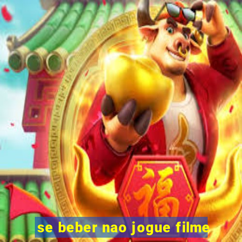 se beber nao jogue filme