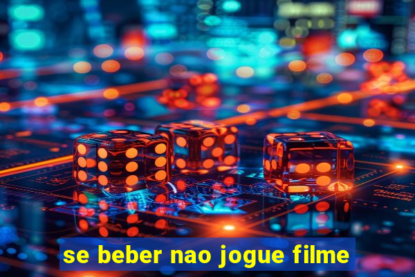 se beber nao jogue filme