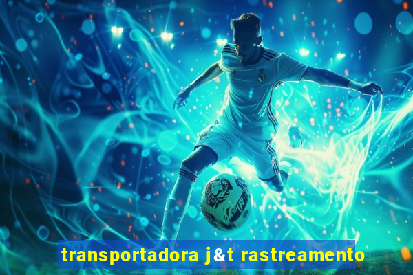 transportadora j&t rastreamento