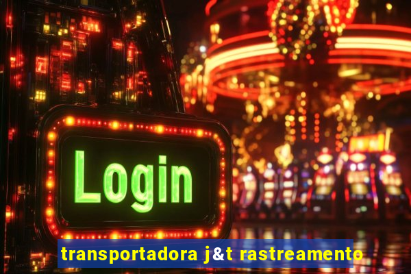 transportadora j&t rastreamento