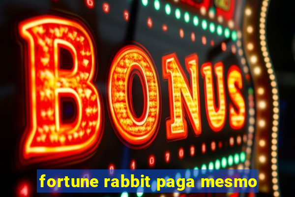 fortune rabbit paga mesmo