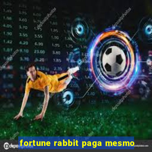 fortune rabbit paga mesmo