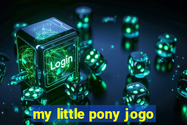 my little pony jogo