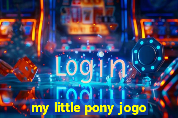 my little pony jogo