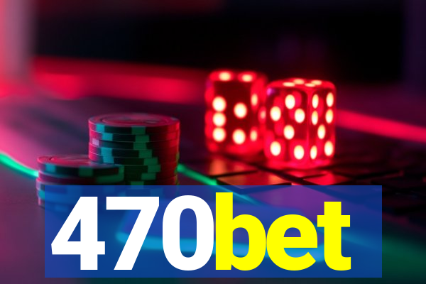 470bet