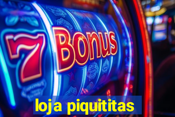 loja piquititas