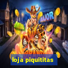 loja piquititas