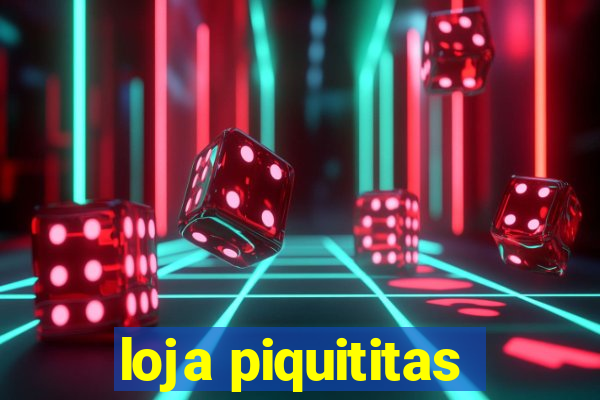 loja piquititas