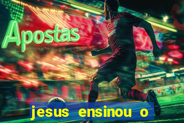 jesus ensinou o segredo da prosperidade