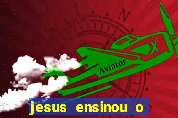 jesus ensinou o segredo da prosperidade