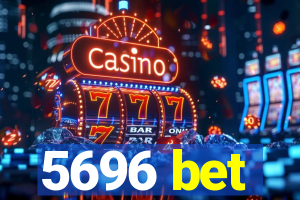 5696 bet