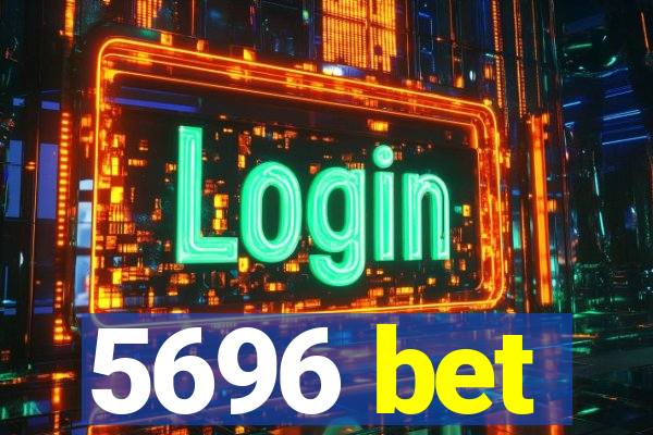 5696 bet