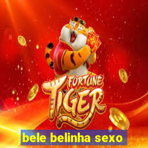 bele belinha sexo