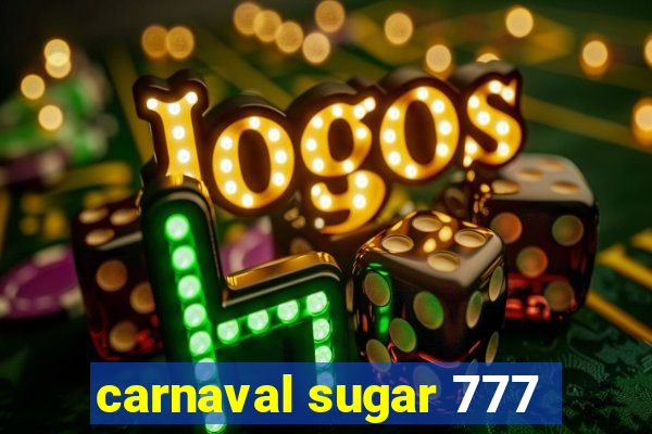 carnaval sugar 777