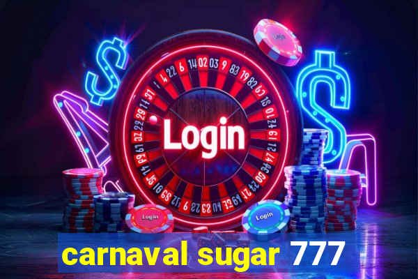 carnaval sugar 777