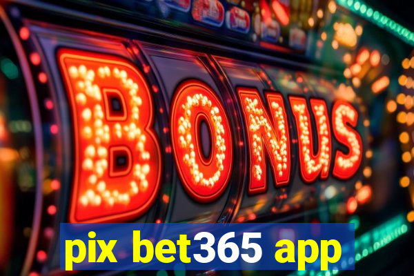 pix bet365 app