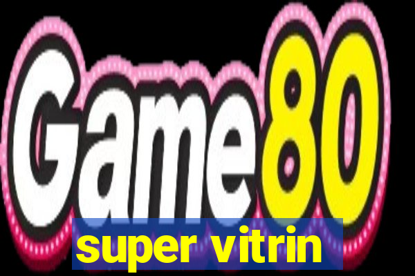 super vitrin