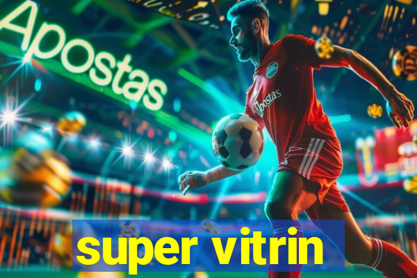 super vitrin