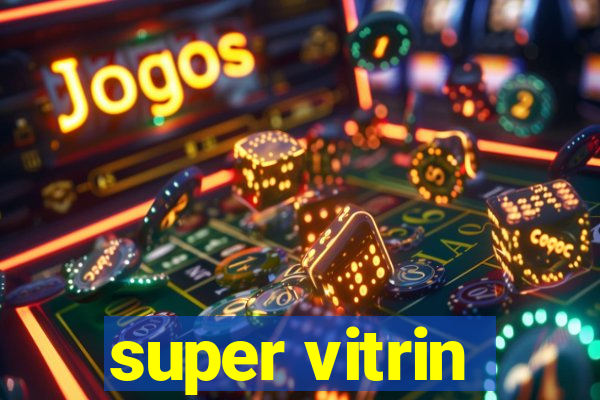 super vitrin